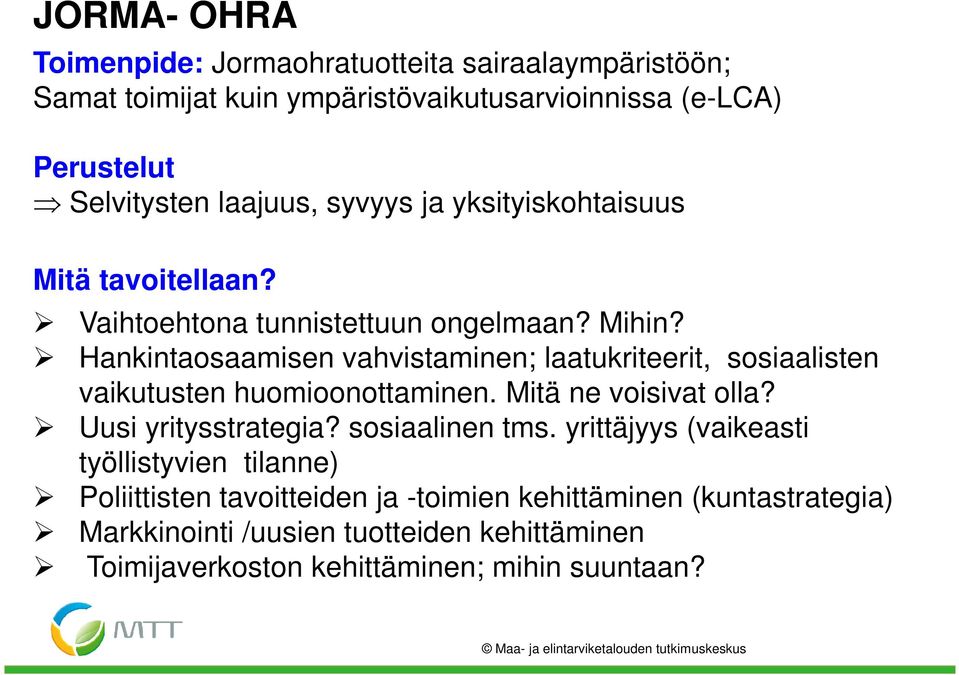 Hankintaosaamisen vahvistaminen; laatukriteerit, sosiaalisten vaikutusten huomioonottaminen. Mitä ne voisivat olla? Uusi yritysstrategia?