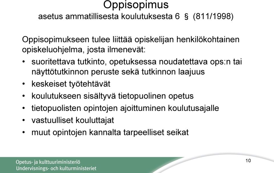 näyttötutkinnon peruste sekä tutkinnon laajuus keskeiset työtehtävät koulutukseen sisältyvä tietopuolinen opetus