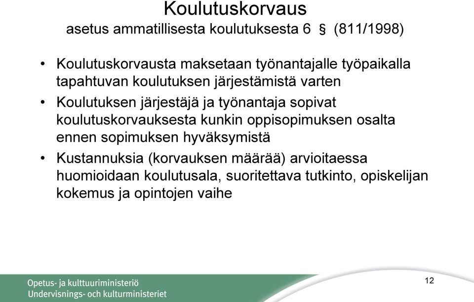 työnantaja sopivat koulutuskorvauksesta kunkin oppisopimuksen osalta ennen sopimuksen hyväksymistä