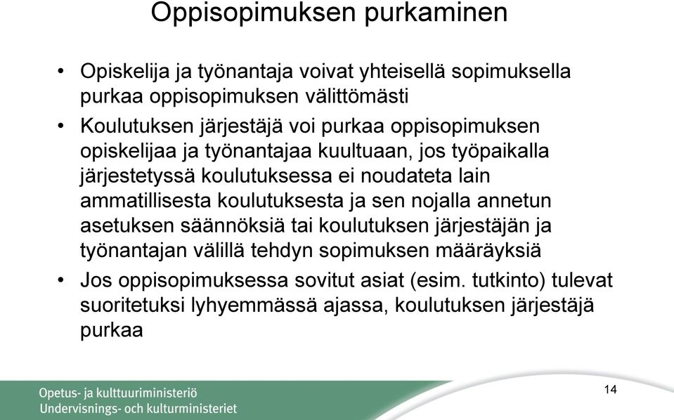 lain ammatillisesta koulutuksesta ja sen nojalla annetun asetuksen säännöksiä tai koulutuksen järjestäjän ja työnantajan välillä tehdyn