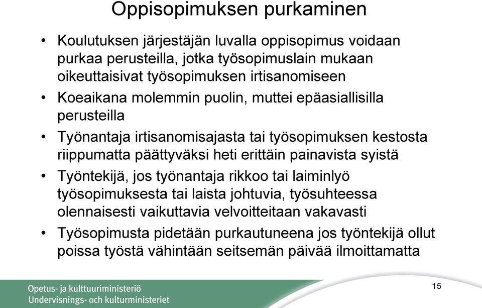 riippumatta päättyväksi heti erittäin painavista syistä Työntekijä, jos työnantaja rikkoo tai laiminlyö työsopimuksesta tai laista johtuvia,