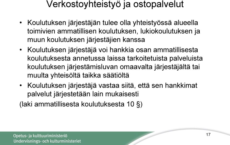 annetussa laissa tarkoitetuista palveluista koulutuksen järjestämisluvan omaavalta järjestäjältä tai muulta yhteisöltä taikka