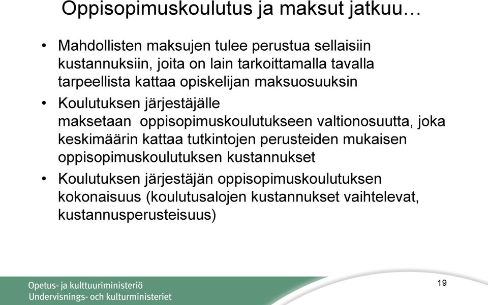 oppisopimuskoulutukseen valtionosuutta, joka keskimäärin kattaa tutkintojen perusteiden mukaisen oppisopimuskoulutuksen