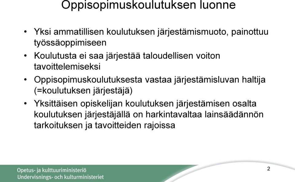 Oppisopimuskoulutuksesta vastaa järjestämisluvan haltija (=koulutuksen järjestäjä) Yksittäisen