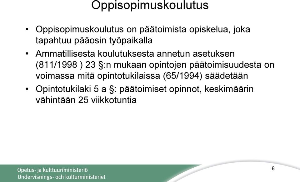 :n mukaan opintojen päätoimisuudesta on voimassa mitä opintotukilaissa (65/1994)