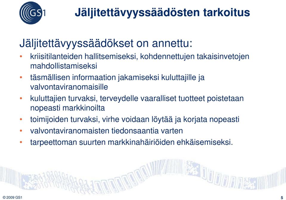 turvaksi, terveydelle vaaralliset tuotteet poistetaan nopeasti markkinoilta toimijoiden turvaksi, virhe voidaan löytää ja