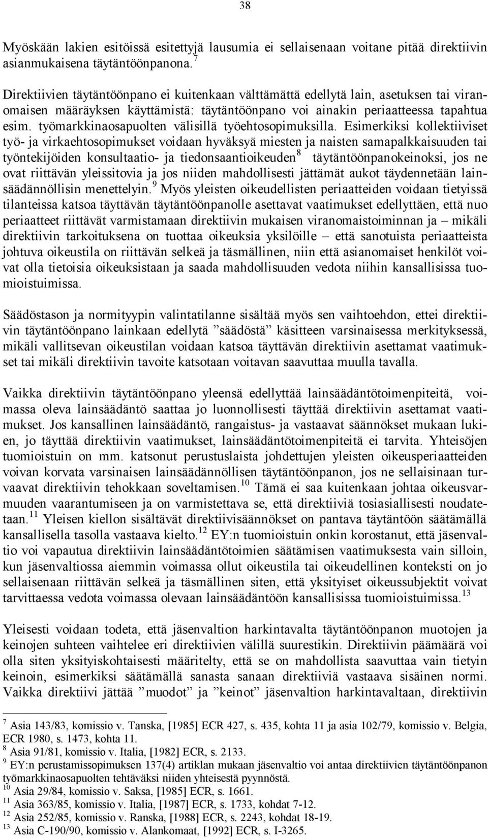 työmarkkinaosapuolten välisillä työehtosopimuksilla.