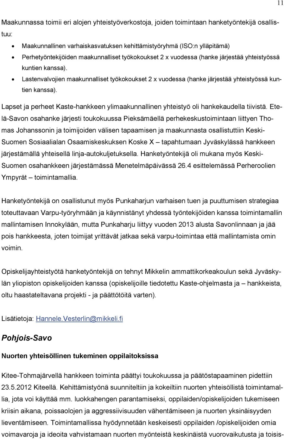 Lapset ja perheet Kaste-hankkeen ylimaakunnallinen yhteistyö oli hankekaudella tiivistä.