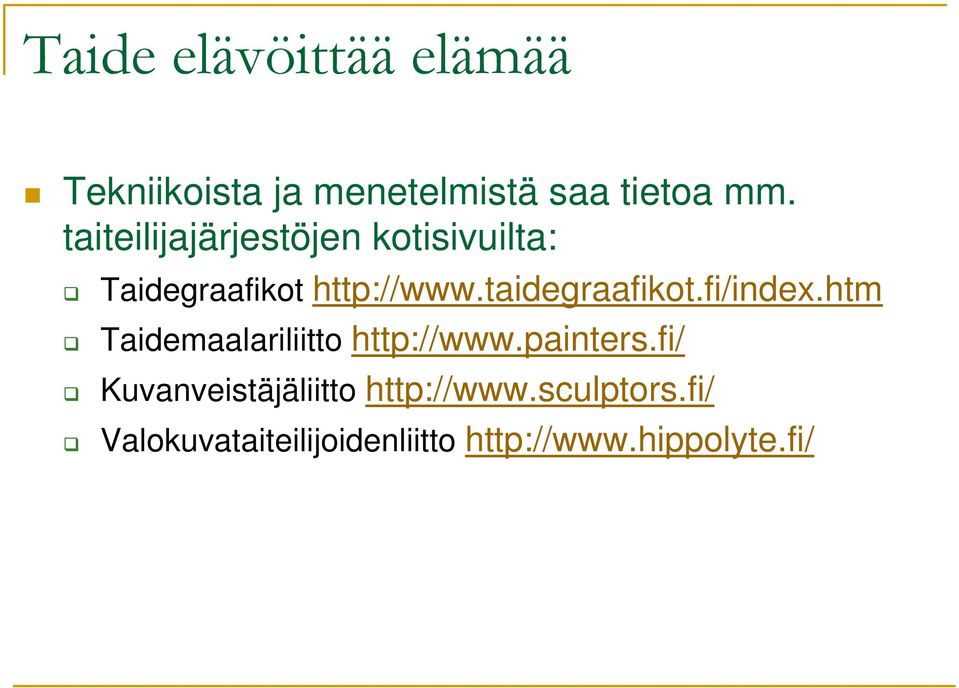 taidegraafikot.fi/index.htm Taidemaalariliitto http://www.painters.