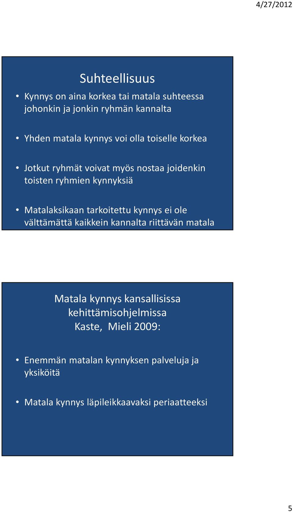 tarkoitettu kynnys ei ole välttämättä kaikkein kannalta riittävän matala Matala kynnys kansallisissa