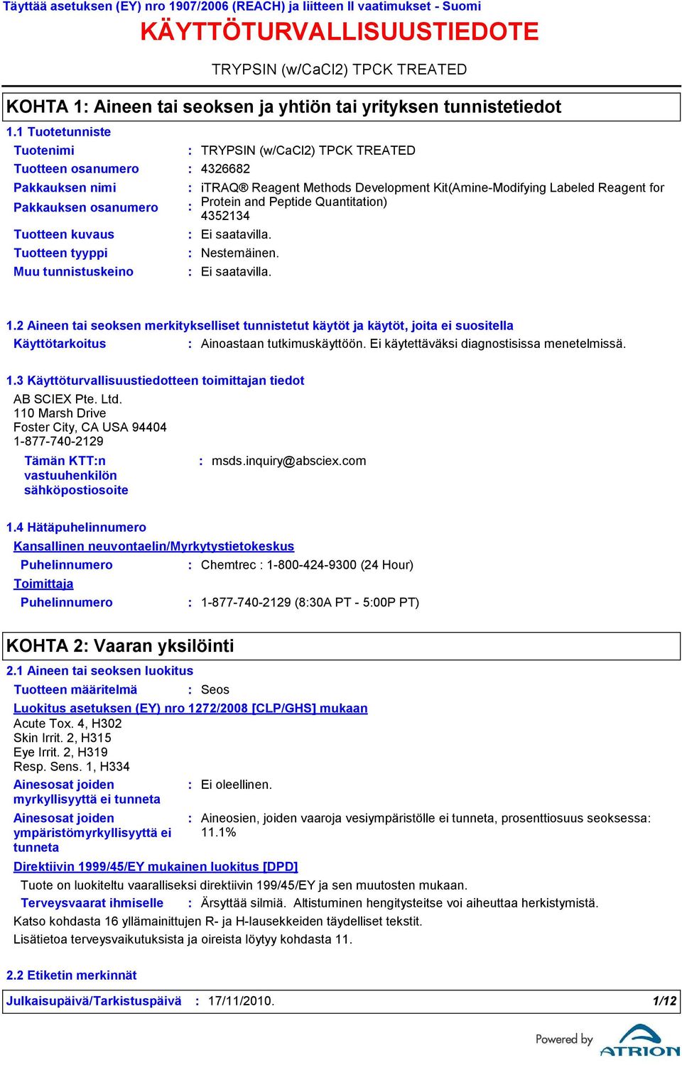 Kit(AmineModifying Labeled Reagent for Pakkauksen osanumero Protein and Peptide Quantitation) 4352134 Tuotteen kuvaus Tuotteen tyyppi Muu tunnistuskeino Nestemäinen. 1.