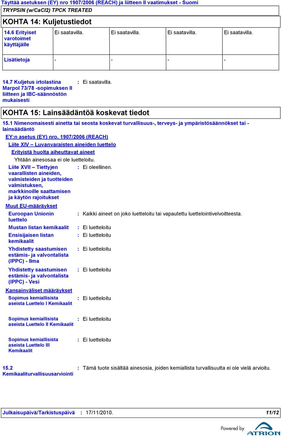 1 Nimenomaisesti ainetta tai seosta koskevat turvallisuus, terveys ja ympäristösäännökset tai lainsäädäntö EYn asetus (EY) nro.