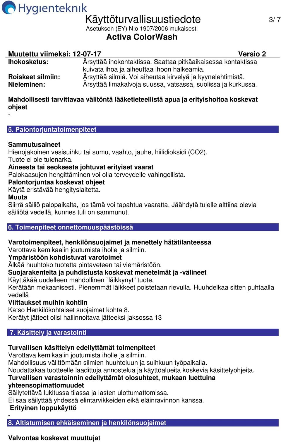 Mahdollisesti tarvittavaa välitöntä lääketieteellistä apua ja erityishoitoa koskevat ohjeet 5.