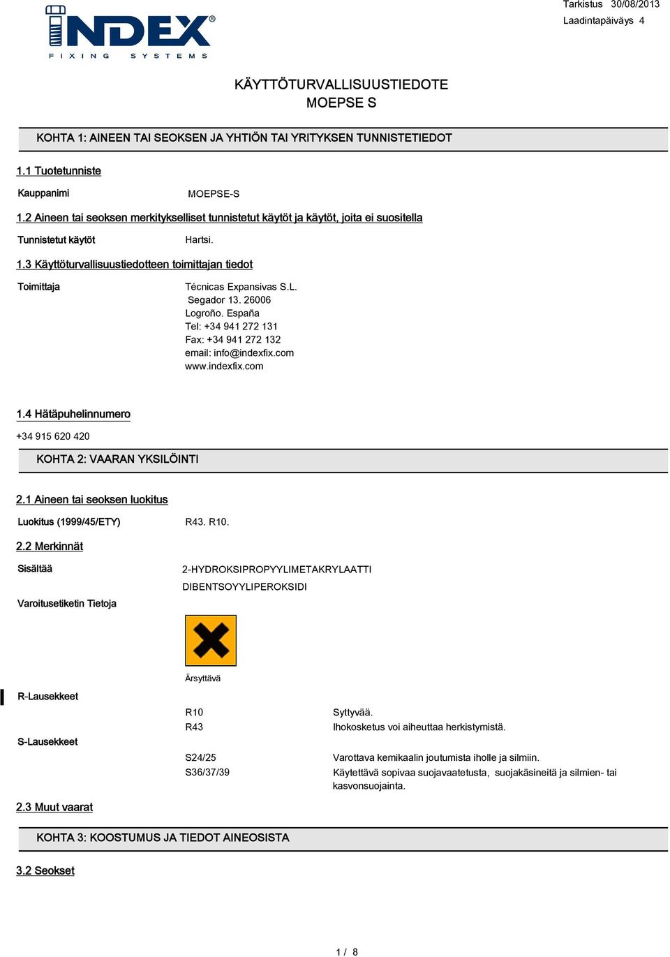 L. Segador 13. 26006 Logroño. España Tel: +34 941 272 131 Fax: +34 941 272 132 email: info@indexfix.com www.indexfix.com 1.4 Hätäpuhelinnumero +34 915 620 420 KOHTA 2: VAARAN YKSILÖINTI 2.