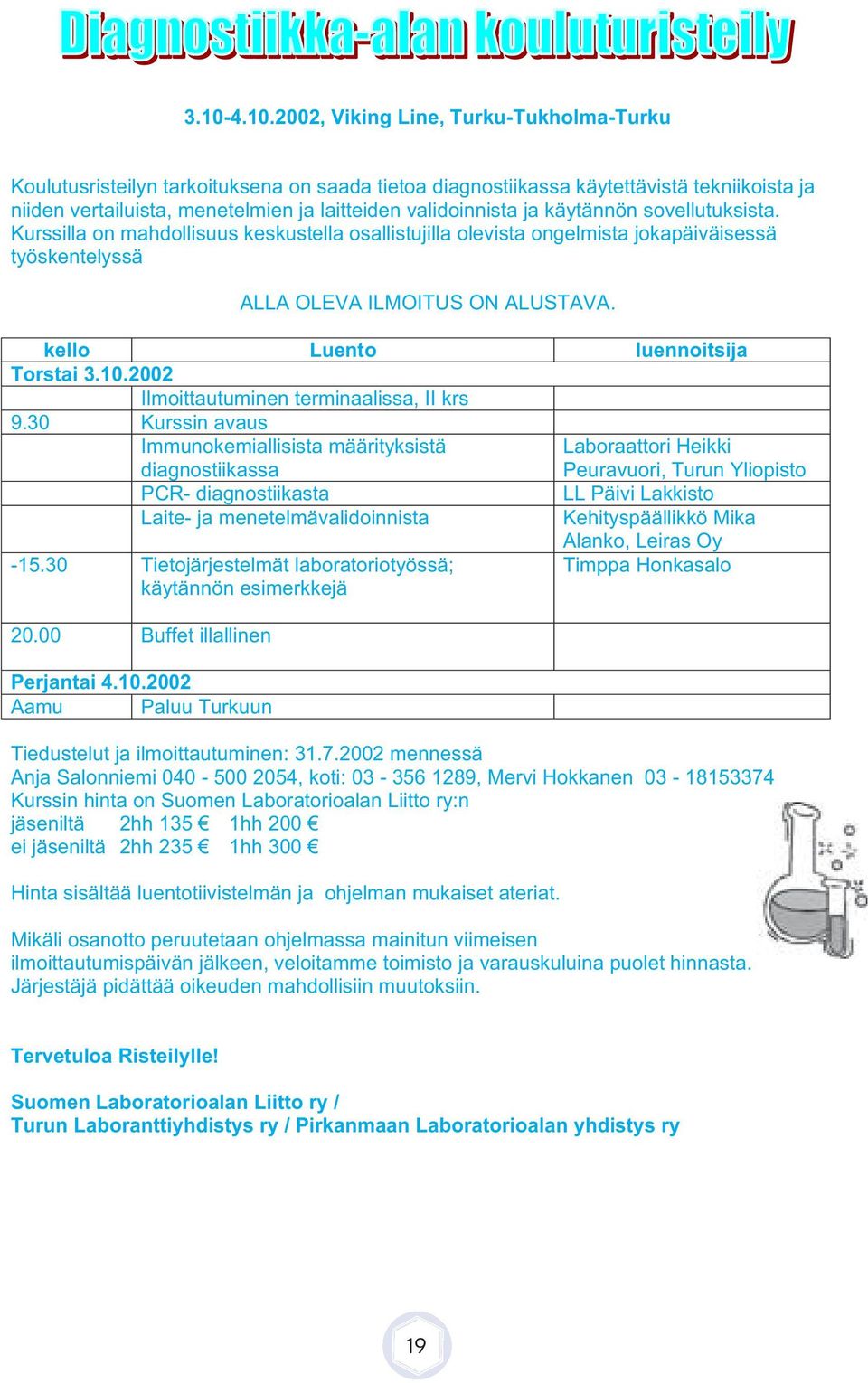 kello Luento luennoitsija Torstai 3.10.2002 Ilmoittautuminen terminaalissa, II krs 9.