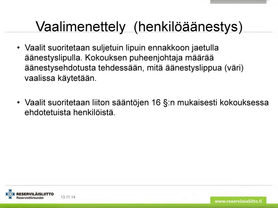 Kokouksen puheenjohtaja määrää äänestysehdotusta tehdessään, mitä