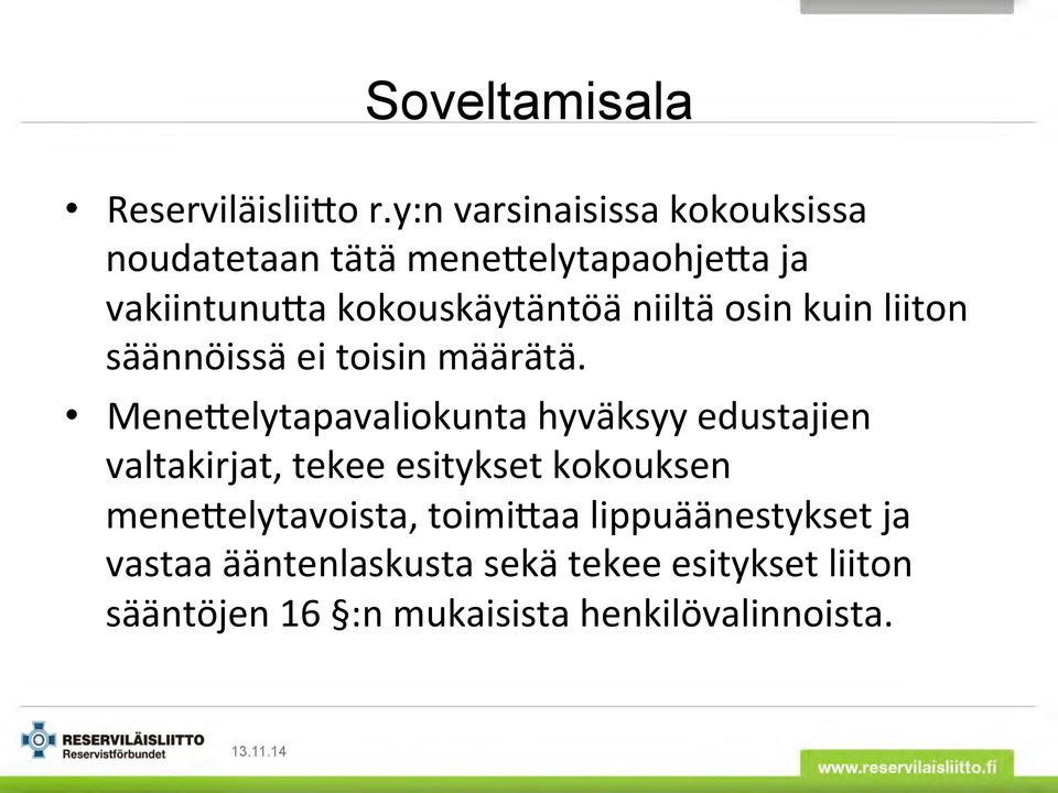 elytapavaliokunta hyväksyy edustajien valtakirjat, tekee esitykset kokouksen mene?elytavoista, toimi?