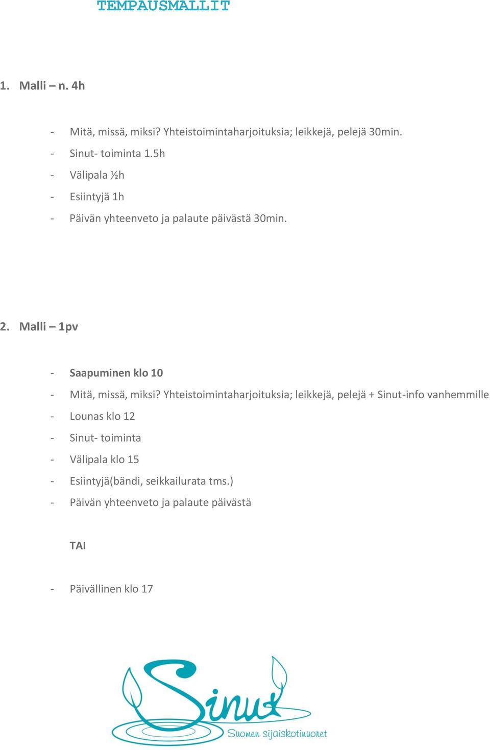 Malli 1pv - Saapuminen klo 10 - Mitä, missä, miksi?