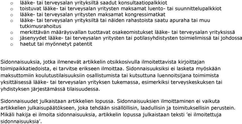 tai terveysalan yritysten tai ptilasyhdistysten timielimissä tai jhdssa haetut tai myönnetyt patentit Sidnnaisuuksia, jtka ilmenevät artikkelin tsikksivulla ilmitettavista kirjittajan