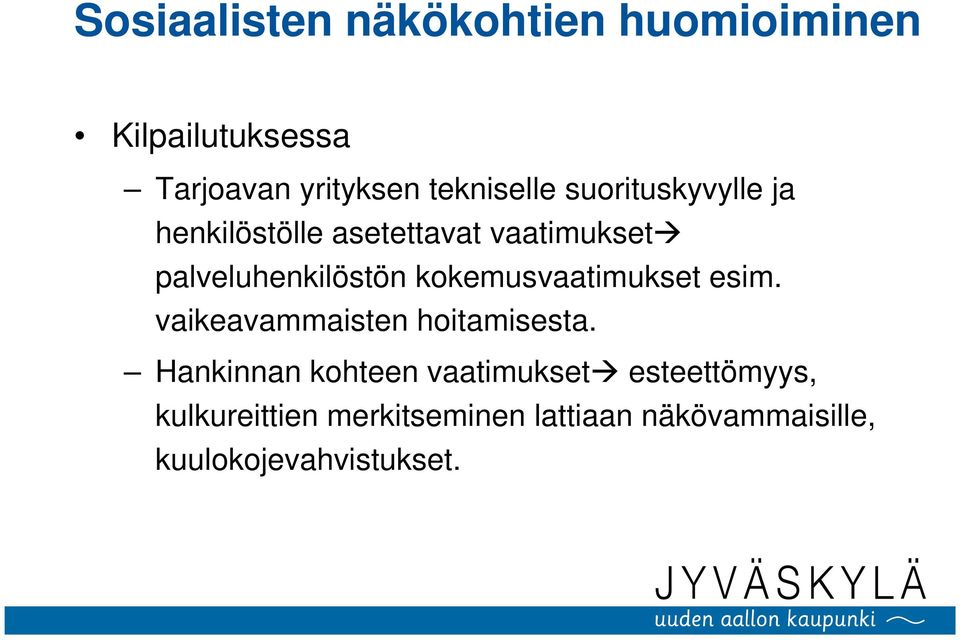 palveluhenkilöstön kokemusvaatimukset esim. vaikeavammaisten hoitamisesta.