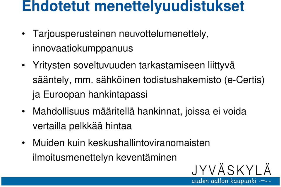 sähköinen todistushakemisto (e-certis) ja Euroopan hankintapassi Mahdollisuus määritellä