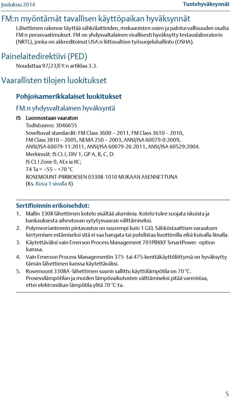 Painelaitedirektiivi (PED) Noudattaa 97/23/