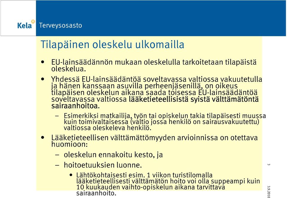 lää ääketieteellisist ketieteellisistä syistä vältt lttämätönt ntä sairaanhoitoa.