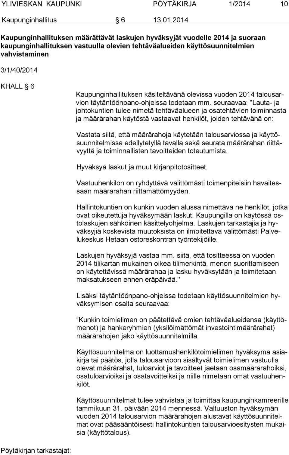 2014 Kaupunginhallituksen määrättävät laskujen hyväksyjät vuodelle 2014 ja suoraan kaupunginhallituksen vastuulla olevien tehtäväalueiden käyttösuunnitelmien vahvistaminen 3/1/40/2014 KHALL 6