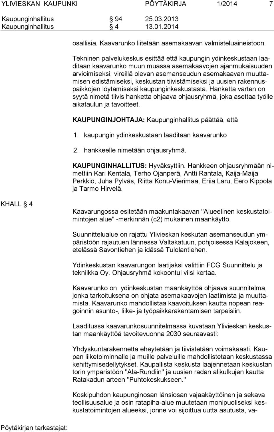 edistämiseksi, kes kustan tiivistämiseksi ja uusien rakennuspaikkojen löytämiseksi kau punginkeskustasta.