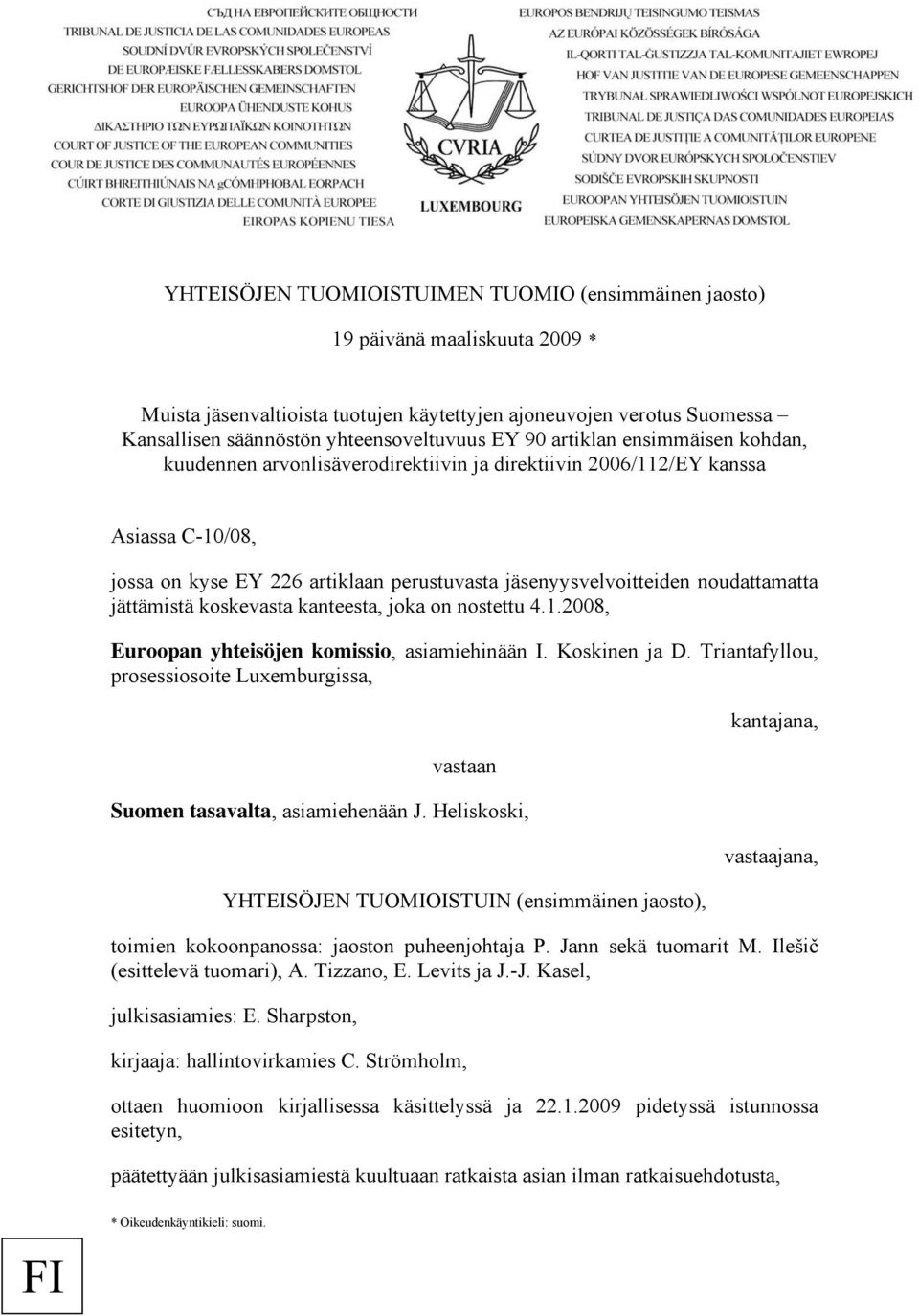 noudattamatta jättämistä koskevasta kanteesta, joka on nostettu 4.1.2008, Euroopan yhteisöjen komissio, asiamiehinään I. Koskinen ja D.