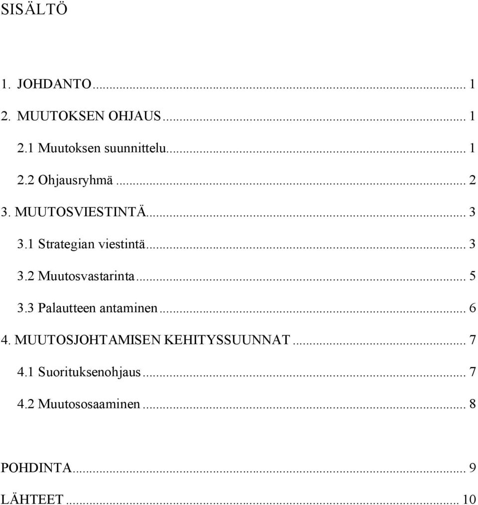 .. 5 3.3 Palautteen antaminen... 6 4. MUUTOSJOHTAMISEN KEHITYSSUUNNAT... 7 4.