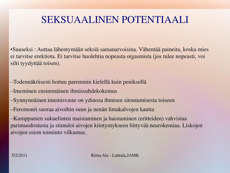 Todennäköisesti hoituu paremmin kielellä kuin peniksellä Imeminen ensimmäinen ihmissuhdekokemus Synnynnäinen imemisvaste on ydinosa ihmisen sitoutumisesta