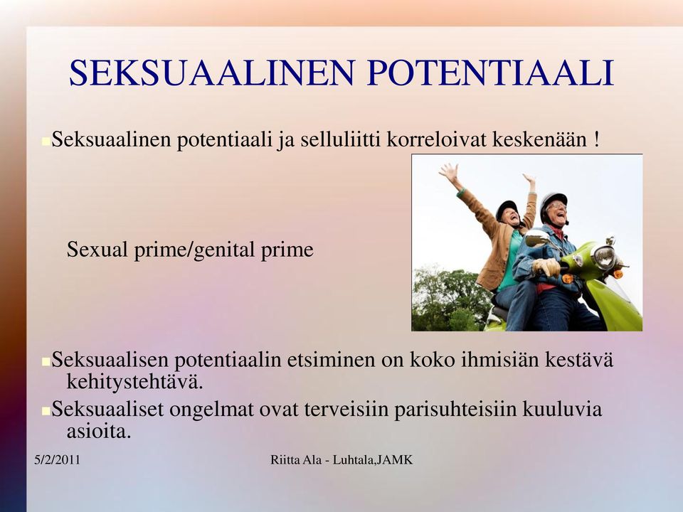 Sexual prime/genital prime Seksuaalisen potentiaalin etsiminen on