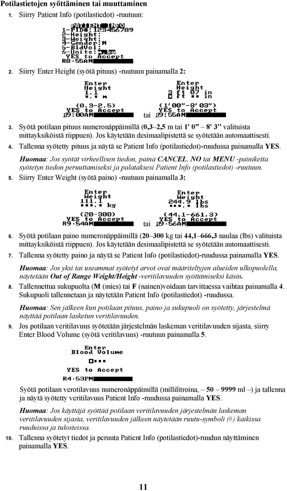 Tallenna syötetty pituus ja näytä se Patient Info (potilastiedot)-ruudussa painamalla YES.