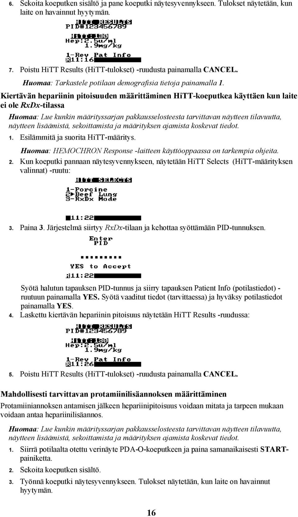 Kiertävän hepariinin pitoisuuden määrittäminen HiTT-koeputkea käyttäen kun laite ei ole RxDx-tilassa Huomaa: Lue kunkin määrityssarjan pakkausselosteesta tarvittavan näytteen tilavuutta, näytteen