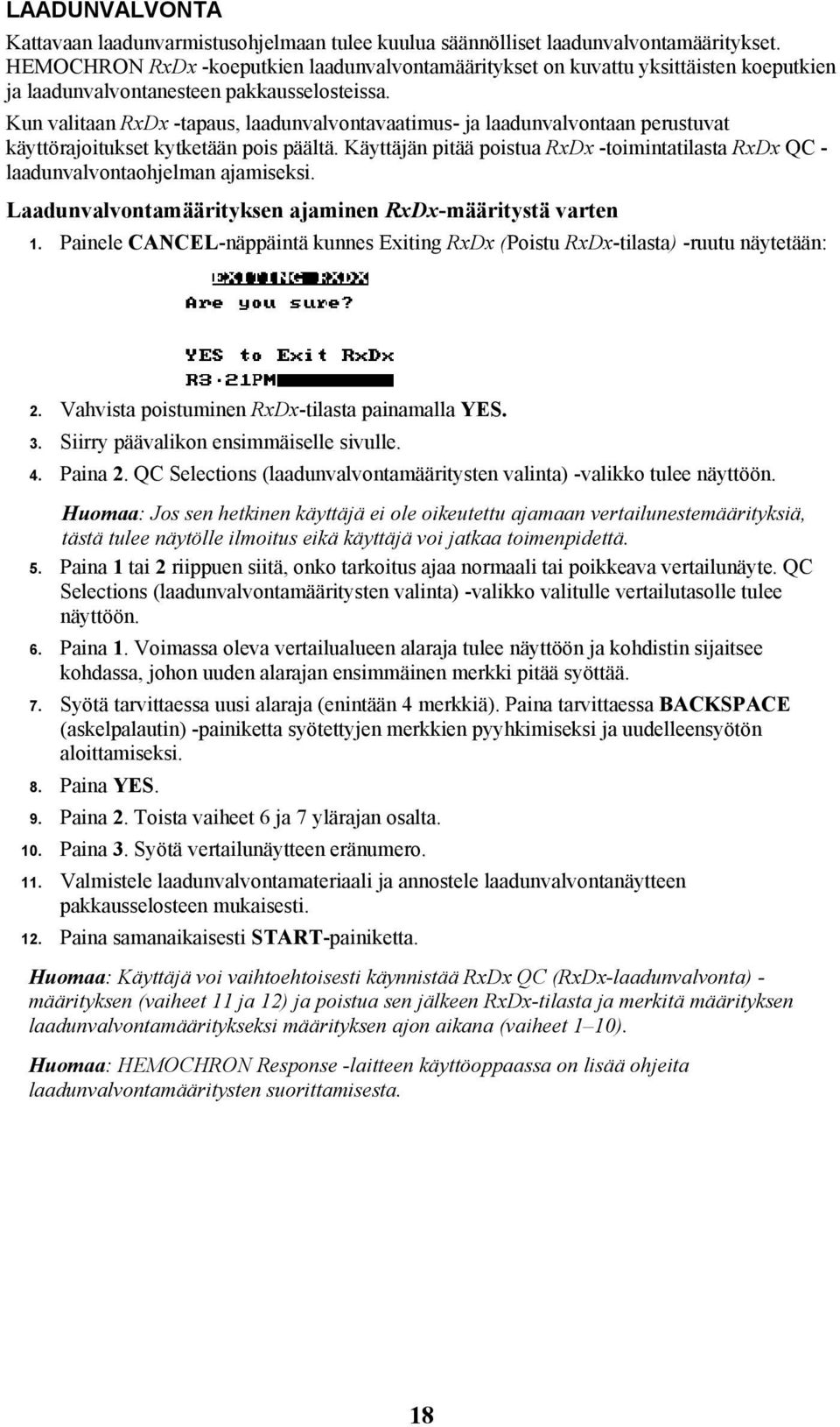 Kun valitaan RxDx -tapaus, laadunvalvontavaatimus- ja laadunvalvontaan perustuvat käyttörajoitukset kytketään pois päältä.