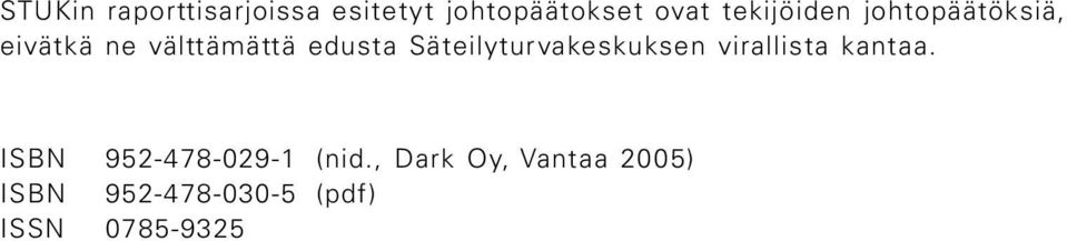 Säteilyturvakeskuksen virallista kantaa.