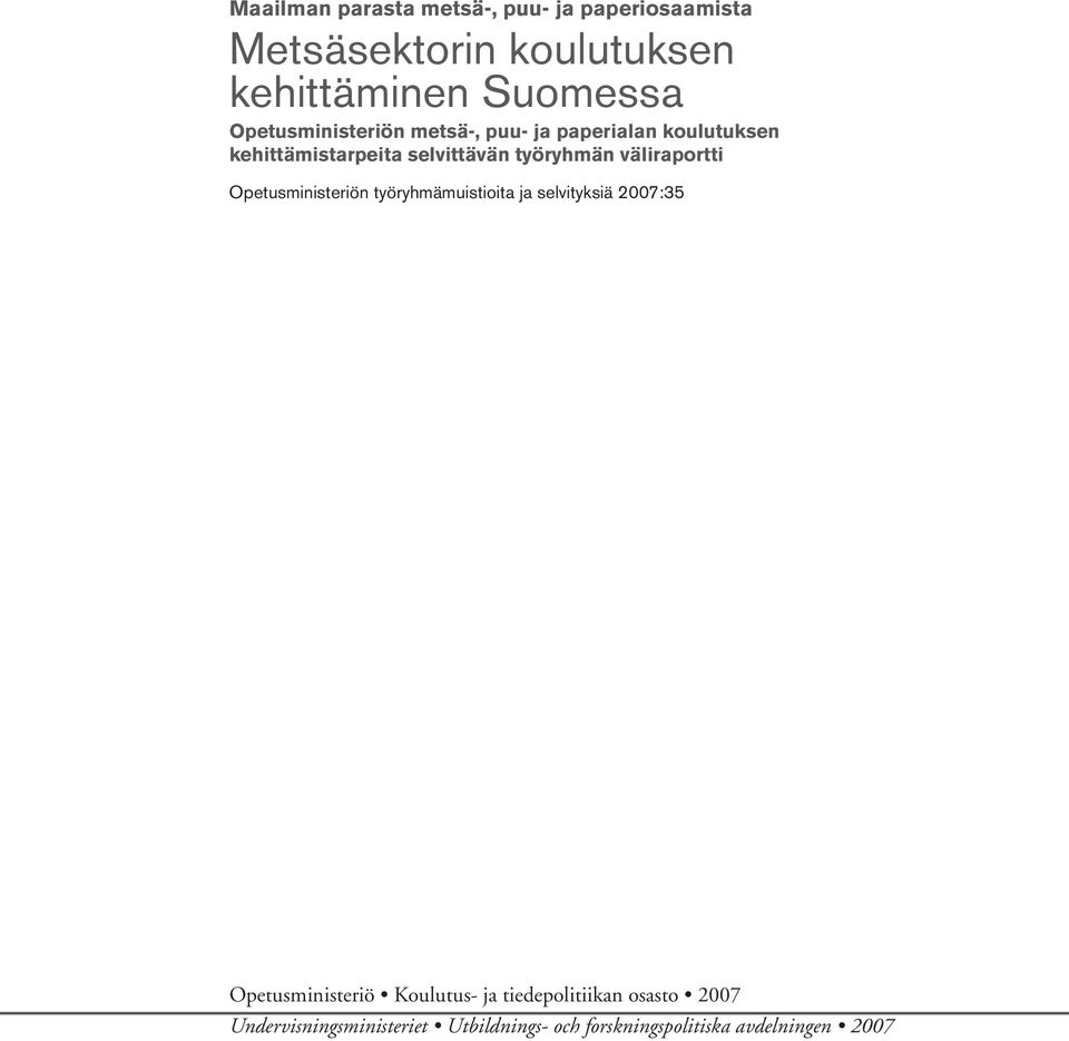 väliraportti Opetusministeriön työryhmämuistioita ja selvityksiä 2007:35 Opetusministeriö Koulutus