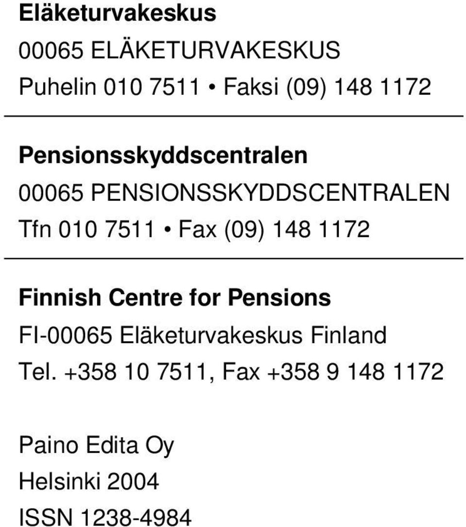 148 1172 Finnish Centre for Pensions FI-00065 Eläketurvakeskus Finland Tel.