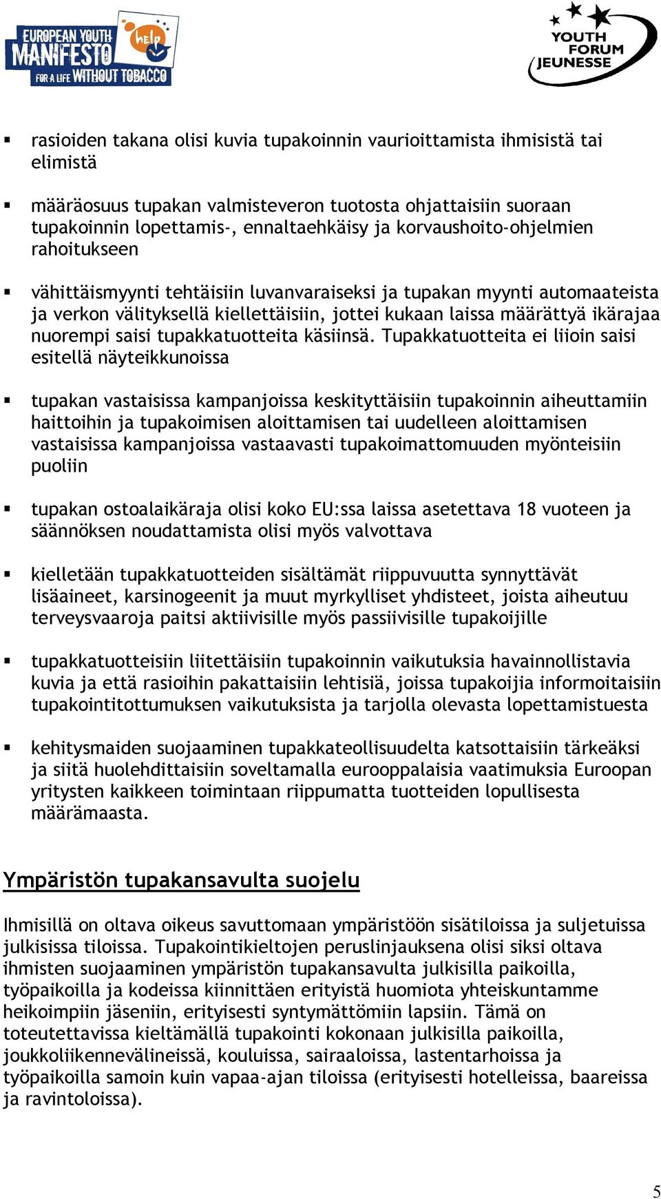 saisi tupakkatuotteita käsiinsä.