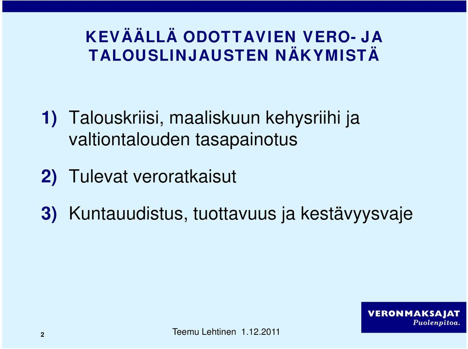 valtiontalouden tasapainotus 2) Tulevat veroratkaisut