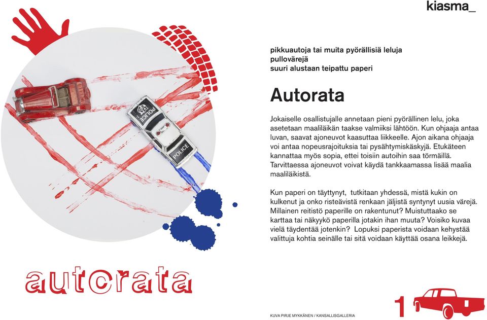 Etukäteen kannattaa myös sopia, ettei toisiin autoihin saa törmäillä. Tarvittaessa ajoneuvot voivat käydä tankkaamassa lisää maalia maaliläikistä.