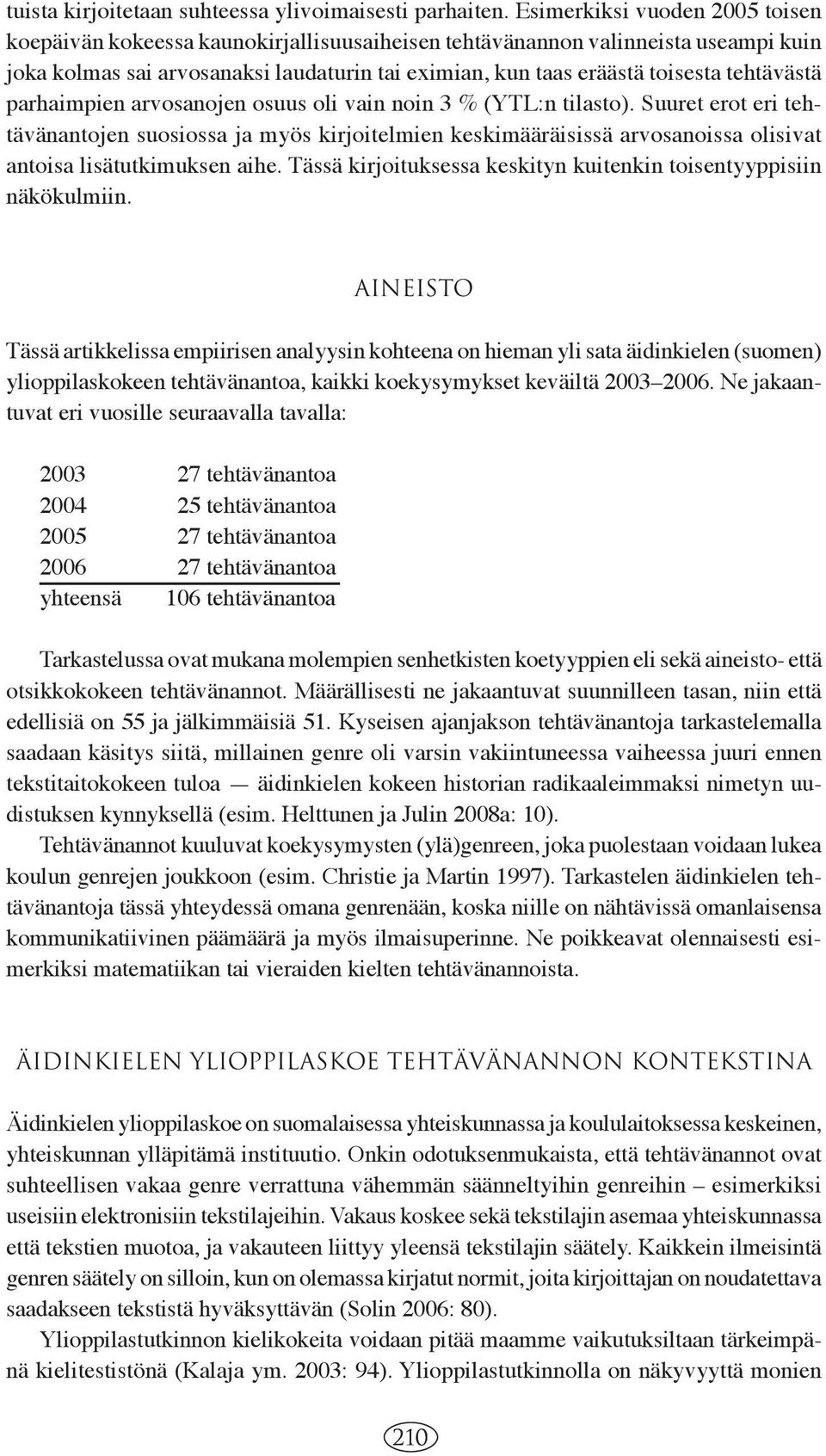 tehtävästä parhaimpien arvosanojen osuus oli vain noin 3 % (YTL:n tilasto).