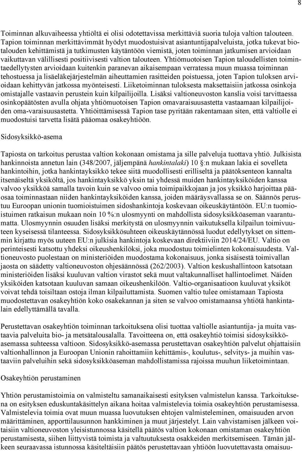 vaikuttavan välillisesti positiivisesti valtion talouteen.