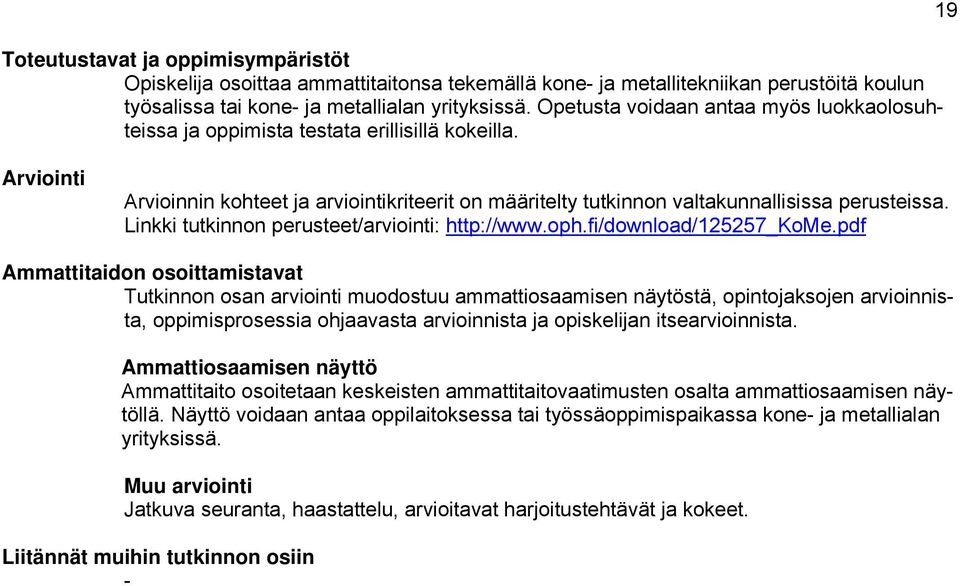 Linkki tutkinnon perusteet/arviointi: http://www.oph.fi/download/125257_kome.