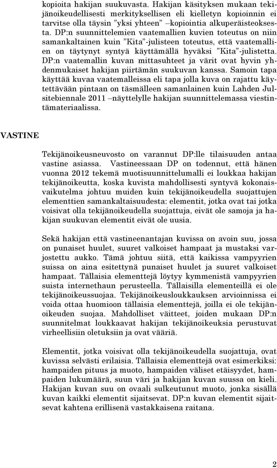DP:n vaatemallin kuvan mittasuhteet ja värit ovat hyvin yhdenmukaiset hakijan piirtämän suukuvan kanssa.