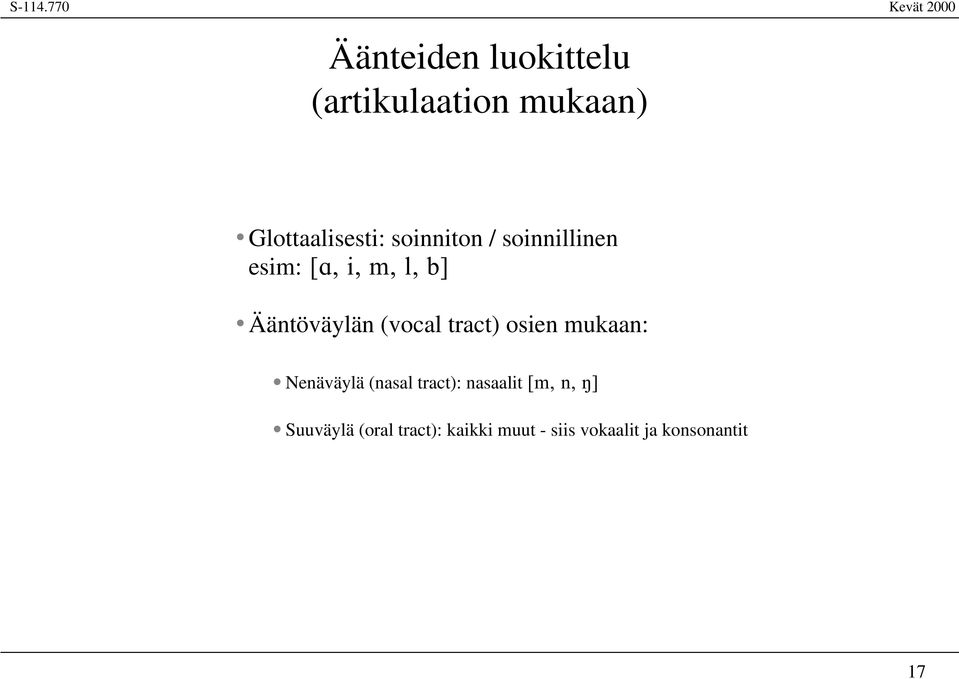 (vocal tract) osien mukaan: Nenäväylä (nasal tract): nasaalit