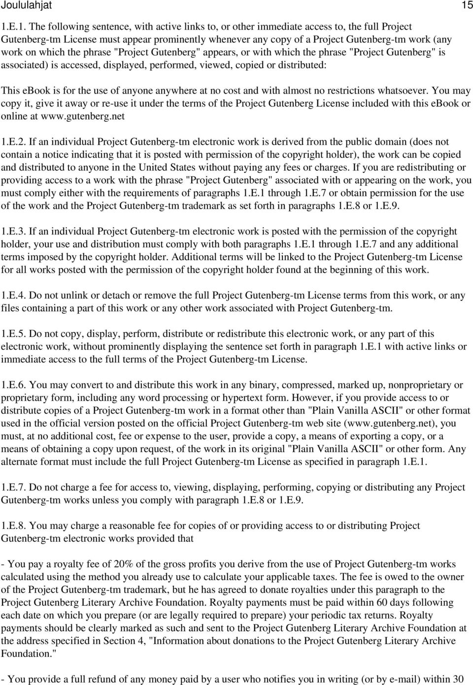 work on which the phrase "Project Gutenberg" appears, or with which the phrase "Project Gutenberg" is associated) is accessed, displayed, performed, viewed, copied or distributed: This ebook is for