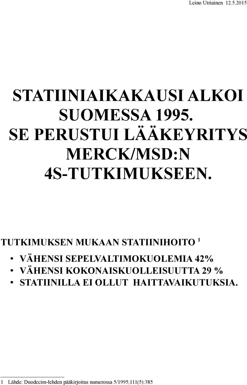 TUTKIMUKSEN MUKAAN STATIINIHOITO 1 VÄHENSI SEPELVALTIMOKUOLEMIA 42% VÄHENSI