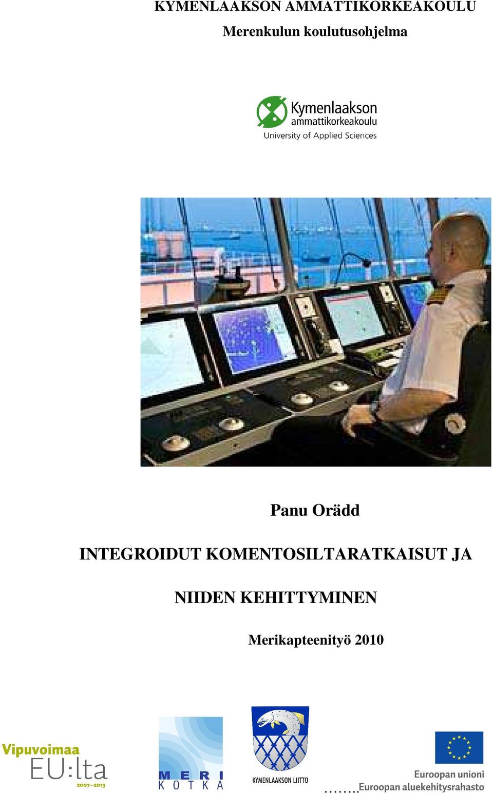 INTEGROIDUT KOMENTOSILTARATKAISUT JA